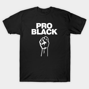 Pro Black. African American Afrocentric Shirts, Hoodies and gifts T-Shirt